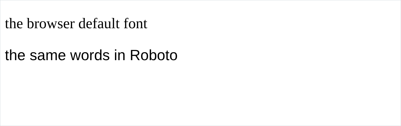 the default font above, Roboto below